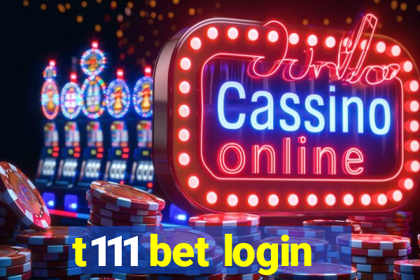 t111 bet login